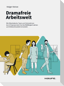 Dramafreie Arbeitswelt