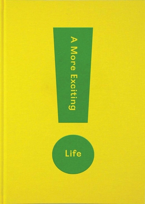 School, The (Hrsg.). A More Exciting Life - A Guide to Greater Freedom, Spontaneity and Enjoyment. The School of Life, 2020.