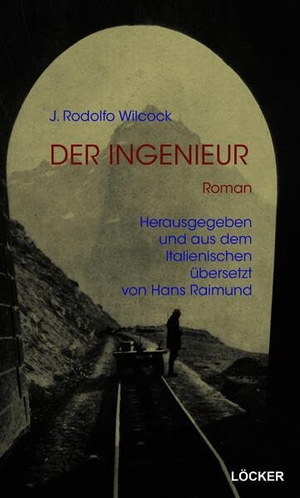 Wilcock, J. Rodolfo. Der Ingenieur - Roman. Loecker Erhard Verlag, 2026.
