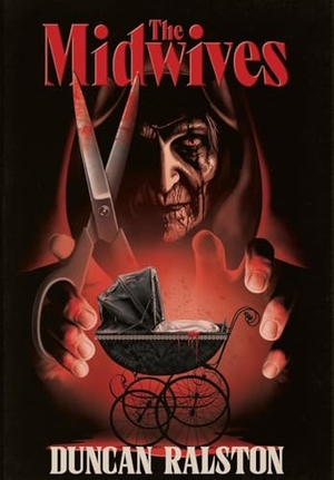Ralston, Duncan. The Midwives. Shadow Work Publishing, 2025.