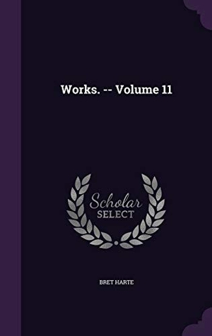 Harte, Bret. Works. -- Volume 11. Touchladybirdlucky Studios, 2016.