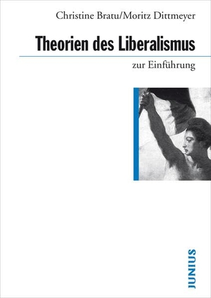 Bratu, Christine / Moritz Dittmeyer. Theorien des Liberalismus - zur Einführung. Junius Verlag GmbH, 2017.