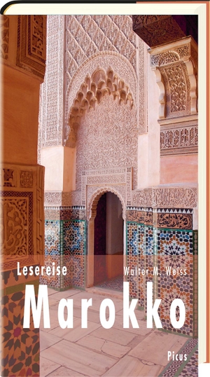 Weiss, Walter M.. Lesereise Marokko - Im Labyrinth der Träume und Basare. Picus Verlag GmbH, 2019.