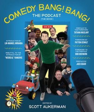Aukerman, Scott. Comedy Bang! Bang! The Podcast - The Book. Abrams & Chronicle Books, 2023.