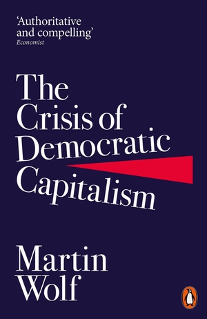 Wolf, Martin. The Crisis of Democratic Capitalism. Penguin Books Ltd (UK), 2024.