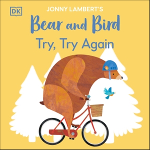 Lambert, Jonny. Jonny Lambert's Bear and Bird: Try, Try Again. Dorling Kindersley Ltd, 2024.