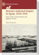 Britain¿s Informal Empire in Spain, 1830-1950