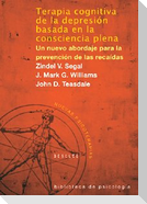 Terapia cognitiva de la depresión basada en la conciencia plena : un nuevo abordaje para la prevención de las recaídas