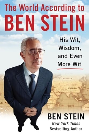Stein, Ben. The World According to Ben Stein - His Wit, Wisdom and Even More Wit. Humanix Books, 2026.
