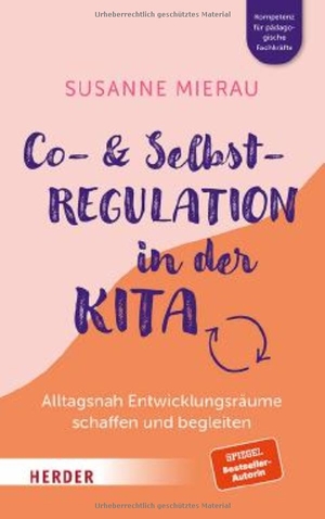 Mierau, Susanne. Co-Regulation und Selbstregulation in der Kita. Alltagsnah Entwicklungsräume schaffen und begleiten - Alltagsnah Entwicklungsräume schaffen und begleiten. Kompetenz für pädagogische Fachkräfte. Herder Verlag GmbH, 2026.