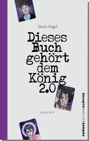 Vogel, Doris. Dieses Buch gehört dem König 2.0 - Gedichte. Kroener Alfred GmbH + Co., 2024.