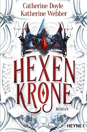 Doyle, Catherine / Katherine Webber. Hexenkrone - Roman. Heyne Taschenbuch, 2024.