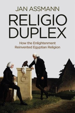 Assmann, Jan. Religio Duplex - How the Enlightenment Reinvented Egyptian Religion. Polity Press, 2014.
