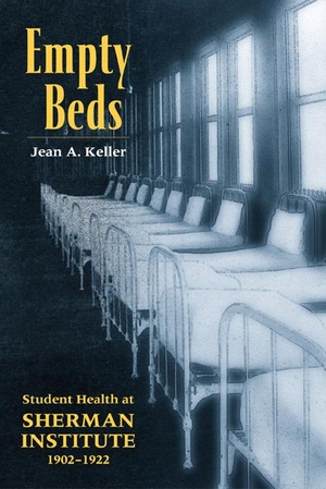 Keller, Jean A. Empty Beds - Student Health at Sherman Institute, 1902-1922. Michigan State University Press, 2002.