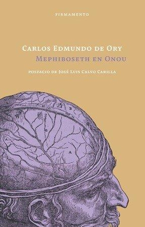 Ory, Carlos Edmundo De. Mephiboseth en Onou : diario de un loco. Firmamento, 2021.