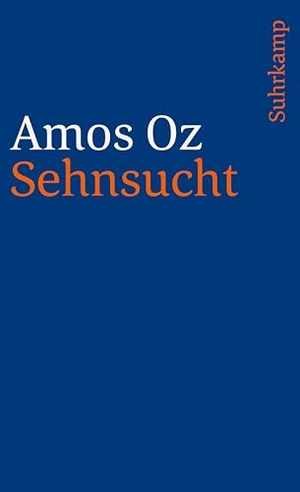 Oz, Amos. Sehnsucht - Drei Erzählungen. Suhrkamp Verlag AG, 1996.