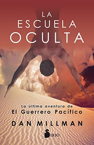 Millman, Dan. La escuela oculta : la última aventura del Guerrero Pacífico. Editorial Sirio, 2018.