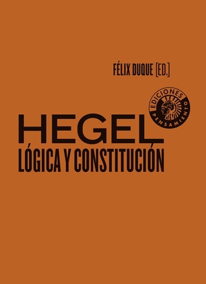 Villacañas, José Luis . . . [et al. / Duque, Félix et al. Hegel : lógica y constitución. ASOCIACIÓN CÍRCULO DE BELLAS ARTES-MADRI, 2019.