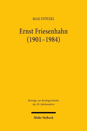 Stötzel, Max. Ernst Friesenhahn (1901-1984) - Ein Verfassungsjurist zwischen den Zeiten. Mohr Siebeck GmbH & Co. K, 2026.