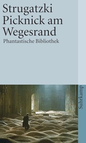 Strugatzki, Arkadi / Boris Strugatzki. Picknick am Wegesrand - Utopische Erzählung. Suhrkamp Verlag, 2008.