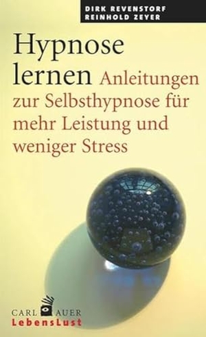 Revenstorf, Dirk / Reinhold Zeyer. Hypnose lernen - Anleitungen zur Selbsthypnose für mehr Leistung und weniger Stress. Auer-System-Verlag, Carl, 2019.