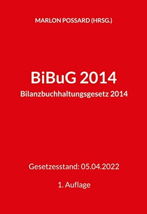 Possard, Marlon (Hrsg.). BiBuG 2014 (Bilanzbuchhaltungsgesetz 2014) - Gesetzesstand: 05.04.2022 | 1. Auflage. Books on Demand, 2022.