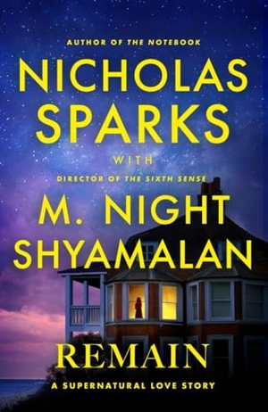 Sparks, Nicholas / M. Night Shyamalan. Remain - A supernatural love story from the globally bestselling author of The Notebook and the renowned writer and director of The Sixth Sense. Little, Brown Book Group, 2026.