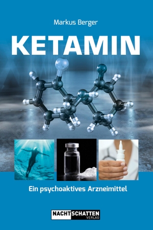Berger, Markus. Ketamin - Ein psychoaktives Arzneimittel. Nachtschatten Verlag Ag, 2023.