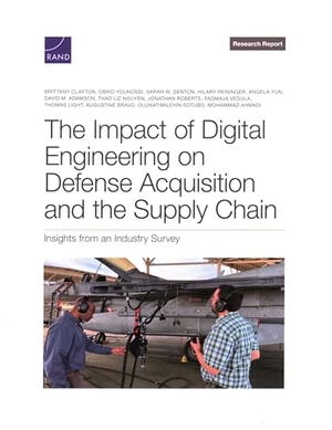 Clayton, Brittany / Light, Thomas et al. Impact of Digital Engineering on Defense Acquisition and the Supply Chain - Insights from an Industry Survey. RAND Corporation, 2024.