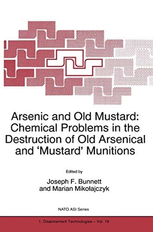 Mikolajczyk, Marian / J. F. Bunnett (Hrsg.). Arsenic and Old Mustard: Chemical Problems in the Destruction of Old Arsenical and `Mustard' Munitions. Springer Netherlands, 2010.