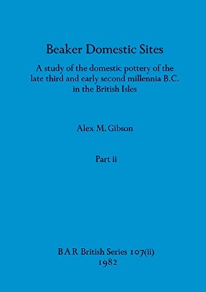Gibson, Alex M.. Beaker Domestic Sites, Part ii - A study of the domestic pottery of the late third and early second millennia B.C. in the British Isles. British Archaeological Reports Oxford Ltd, 1982.