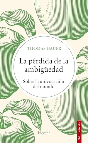 Bauer, Thomas. Perdida de la Ambigüedad, La. Herder & Herder, 2022.