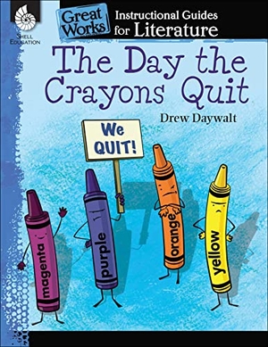 Smith, Jodene Lynn / Jodene Smith. The Day Crayons Quit - An Instructional Guide for Literature. Shell Education Pub, 2015.