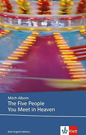 Albom, Mitch / Cornelia Kaminski. The Five People You Meet in Heaven - Sek II. Klett Sprachen GmbH, 2008.