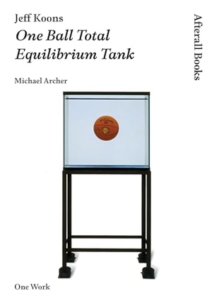 Archer, Michael. Jeff Koons - One Ball Total Equilibrium Tank. MIT Press, 2011.