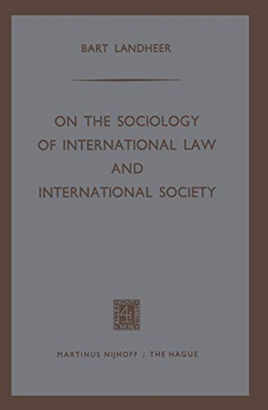 Landheer, Bart. On the Sociology of International Law and International Society. Springer Netherlands, 1966.