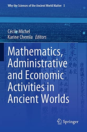 Chemla, Karine / Cécile Michel (Hrsg.). Mathematics, Administrative and Economic Activities in Ancient Worlds. Springer International Publishing, 2021.