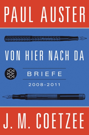 J.M. Coetzee / Paul Auster / Reinhild Böhnke / Werner Schmitz. Von hier nach da - Briefe 2008-2011. FISCHER Taschenbuch, 2014.