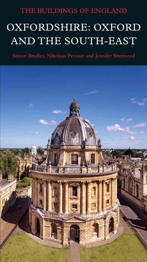 Sherwood, Jennifer / Pevsner, Nikolaus et al. Oxfordshire: Oxford and the South-East. Yale University Press, 2023.