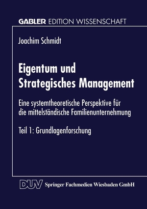 Eigentum und Strategisches Management - Eine systemtheoretische Perspektive für die mittelständische Familienunternehmung. Deutscher Universitätsverlag, 1997.