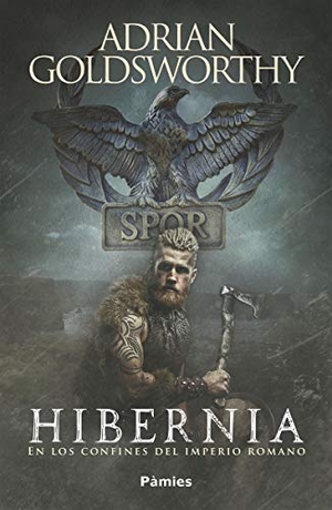 Goldsworthy, Adrian Keith. Hibernia : en los confines del Imperio romano. ediciones Pàmies, 2019.