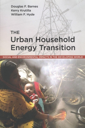 Barnes, Douglas F / Krutilla, Kerry et al. The Urban Household Energy Transition - Social and Environmental Impacts in the Developing World. Taylor & Francis Ltd (Sales), 2005.