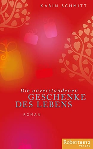 Schmitt, Karin. Die unverstandenen Geschenke des Lebens. Roberto & Philippo, Vlg., 2015.