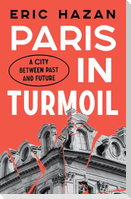 Paris in Turmoil: A City Between Past and Future