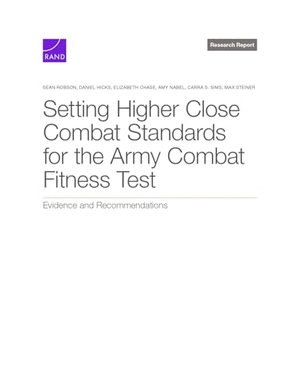 Robson, Sean / Hicks, Daniel et al. Setting Higher Close Combat Standards for the Army Combat Fitness Test - Evidence and Recommendations. RAND Corporation, 2025.