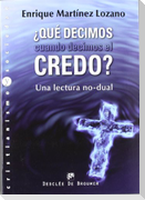 ¿Qué decimos cuando decimos el credo? : una lectura no-dual
