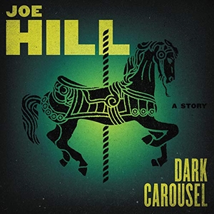 Hill, Joe. Dark Carousel Vinyl Edition + MP3. HarperCollins, 2019.