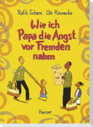 Wie ich Papa die Angst vor Fremden nahm