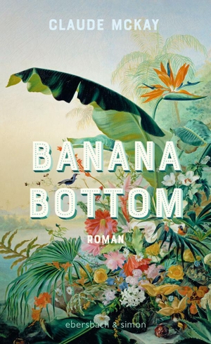 Mckay, Claude. Banana Bottom - Roman. ebersbach & simon, 2022.