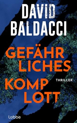 Baldacci, David. Gefährliches Komplott - Thriller. Ein gefährliches Katz-und-Maus-Spiel zwischen einer ehemaligen Polizistin und einer Betrügerin. Lübbe, 2024.